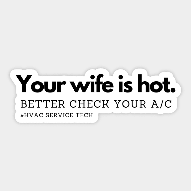 HVAC Your Wife is Hot Sticker by S.Fuchs Design Co.